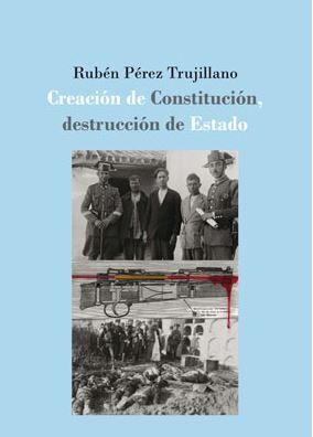 CREACIÓN DE CONSTITUCIÓN, DESTRUCCIÓN DE ESTADO: LA DEFENSA EXTRAORDINARIA DE LA