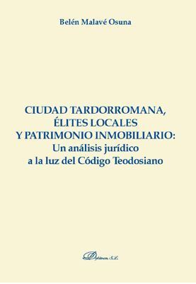 CIUDAD TARDORROMANA, ÉLITES LOCALES Y PATRIMONIO INMOBILIARIO: UN ANÁLISIS JURÍD