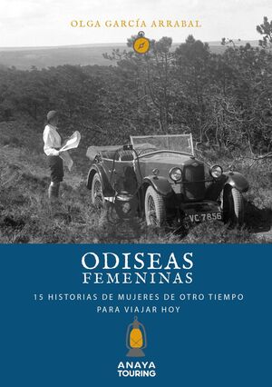 ODISEAS FEMENINAS. 15 HISTORIAS DE MUJERES DE OTRO TIEMPO PARA VIAJAR HOY