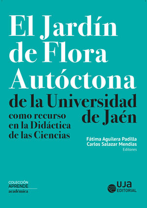 EL JARDÍN DE FLORA AUTÓCTONA DE LA UNIVERSIDAD DE JAÉN COMO RECURSO EN LA DIDÁCT