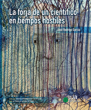 LA FORJA DE UN CIENTÍFICO EN TIEMPOS HOSTILES