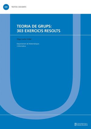 TEORIA DE GRUPS: 303 EXERCICIS RESOLTS