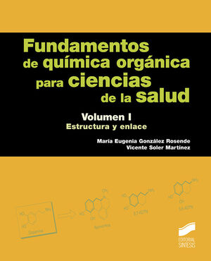 FUNDAMENTOS DE QUÍMICA ORGÁNICA PARA CIENCIAS DE LA SALUD. VOLUMEN 1