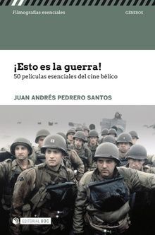 ¡ESTO ES LA GUERRA! 50 PELÍCULAS ESENCIALES DEL CINE BÉLICO