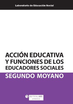 ACCIÓN EDUCATIVA Y FUNCIONES DE LOS EDUCADORES SOCIALES (EDICIÓN PARA COLOMBIA)