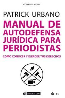 MANUAL DE AUTODEFENSA JURIDICA PARA PERIODISTAS.