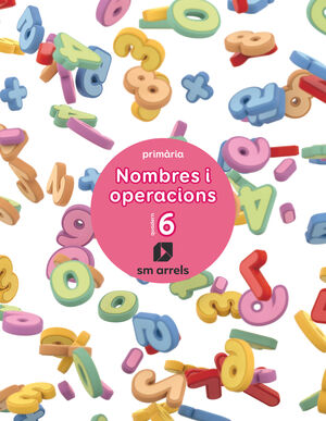 NOMBRES I OPERACIONS. QUADERN 6. PRIMARIA