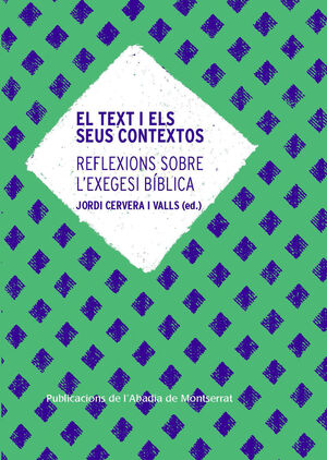 EL TEXT I ELS SEUS CONTEXTOS. REFLEXIONS SOBRE L'EXEGESI BÍBLICA