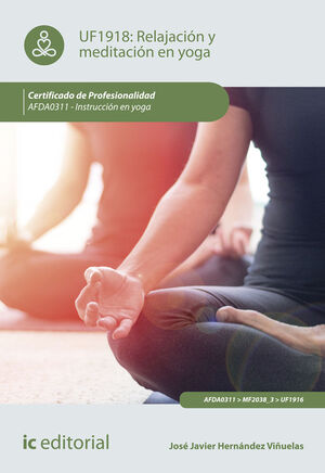 RELAJACIÓN Y MEDITACIÓN EN YOGA. AFDA0311 - INSTRUCCIÓN EN YOGA