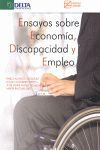 ENSAYOS SOBRE ECONOMÍA, DISCAPACIDAD Y EMPLEO = ESSAYS ON ECONOMICS, DISABILITY