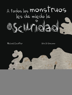 A TODOS LOS MONSTRUOS LES DA MIEDO LA OSCURIDAD