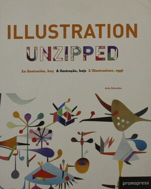 ILLUSTRATION UNZIPPED = LA ILUSTRACIÓN, HOY = A ILLUSTRAÇÂO, HOJE = L'ILLUSTRAZI