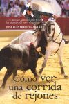 CÓMO VER UNA CORRIDA DE REJONES