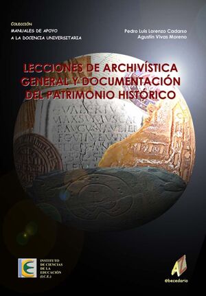 LECCIONES DE ARCHIVÍSTICA GENERAL Y DOCUMENTACIÓN DEL PATRIMONIO HISTÓRICO