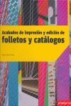 EDICIÓN Y ACABADOS DE IMPRESIÓN DE FOLLETOS Y CATÁLOGOS