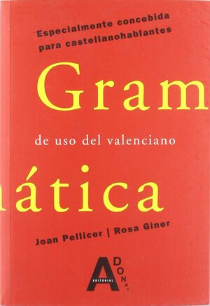 GRAMÁTICA DEL USO DEL VALENCIANO:ESPECIALMENTE CONCEBIDA PARA CASTELLANOHABLANTES