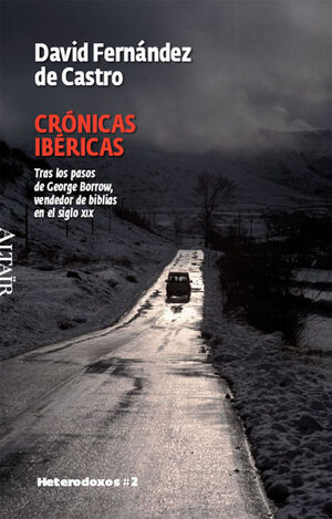 CRÓNICAS IBÉRICAS: TRAS LOS PASOS DE GEORGE BORROW, VENDEDOR DE BIBLIAS EN EL SIGLO XIX