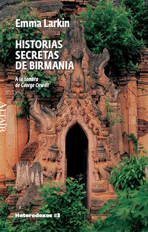HISTORIA SECRETA DE BIRMANIA: A LA SOMBRA DE GEORGE ORWELL