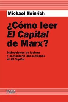 ¿CÓMO LEER EL CAPITAL DE MARX? : INDICACIONES DE LECTURA Y COMENTARIO DEL COMIENZO DE EL CAPITAL