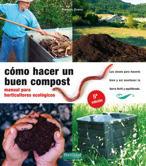 CÓMO HACER UN BUEN COMPOST. MANUAL PARA HORTICULTORES ECOLÓGICOS