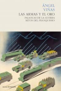 LAS ARMAS Y EL ORO : PALANCAS DE LA GUERRA : MITOS DEL FRANQUISMO