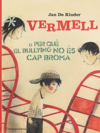 VERMELL O PER QUE EL BULLYING NO ES CAP BROMA - CAT
