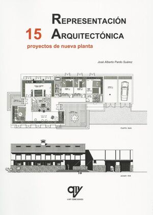 REPRESENTACIÓN ARQUITECTÓNICA : 15 PROYECTOS DE NUEVA PLANTA