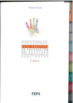 PREVENSUIC. GUÍA PRÁCTICA DE PREVENCIÓN DEL SUICIDIO PARA PROFESIONALES SANITARI