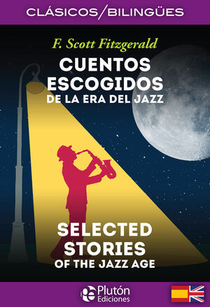 CUENTOS ESCOGIDOS DE LA ERA DEL JAZZ / SELECTED STORIES OF THE JAZZ AGE