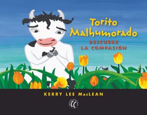 TORITO MALHUMORADO DESCUBRE LA COMPASIÓN