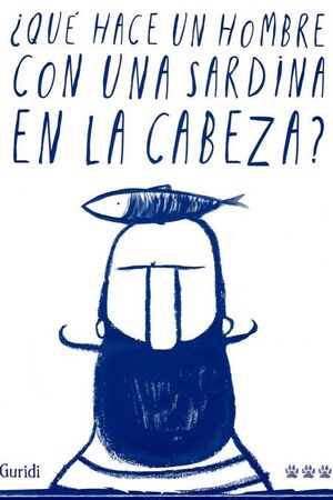 ¿QUÉ HACE UN HOMBRE CON UNA SARDINA EN LA CABEZA?