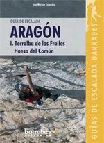GUÍA DE ESCALADA ARAGÓN - I. TORRALBA DE LOS FRAILES - HUESCA DEL COMÚN