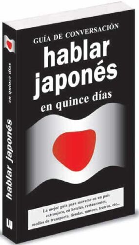 HABLAR JAPONÉS EN QUINCE DÍAS. GUÍA DE CONVERSACIÓN