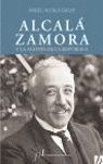ALCALÁ-ZAMORA Y LA AGONÍA DE LA REPÚBLICA