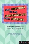 UNA HISTORIA DE LAS MATEMÁTICAS PARA JÓVENES. NÚM. 2. DESDE EL RENACIMIENTO A LA TEORÍA DE LA RELATI
