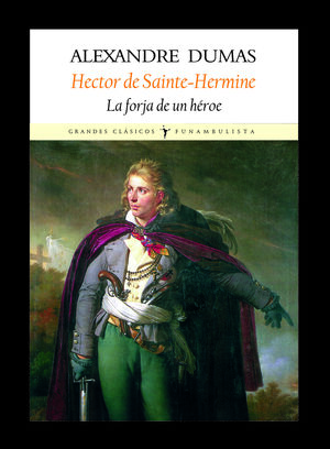 HECTOR DE SAINTE HERMINE, LA FORJA DE UN HÉROE