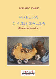 HUELVA EN SU SALSA. MIL RECETAS DE COCINA.