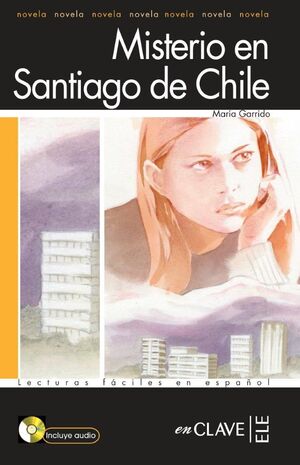 MISTERIO EN SANTIAGO DE CHILE, LECTURAS FÁCILES EN ESPAÑOL, NIVEL 1