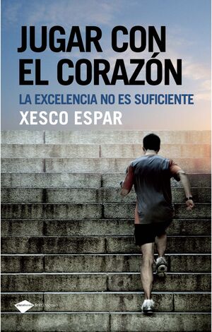 JUGAR CON EL CORAZÓN: LA EXCELENCIA NO ES SUFICIENTE