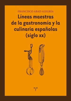 LÍNEAS MAESTRAS DE LA GASTRONOMÍA Y LA CULINARIA ESPAÑOLAS (SIGLO XX)