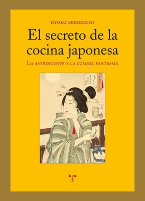 EL SECRETO DE LA COCINA JAPONESA : LO ASTRINGENTE Y LA COMIDA FANTASMA