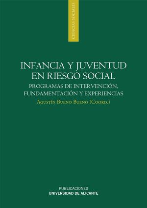 INFANCIA Y JUVENTUD EN RIESGO SOCIAL : PROGRAMA DE INTERVENCIÓN, FUNDAMENTACIÓN Y EXPERIENCIAS