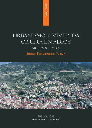 URBANISMO Y VIVIENDA OBRERA EN ALCOY