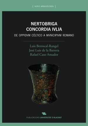 NERTOBRIGA CONCORDIA IVLIA. DE OPPIDUM CÉLTICO A MUNICIPIUM ROMANO