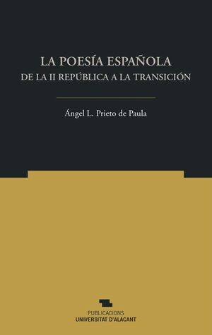 LA POESÍA ESPAÑOLA. DE LA II REPÚBLICA A LA TRANSICIÓN