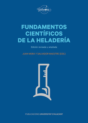 FUNDAMENTOS CIENTÍFICOS DE LA HELADERÍA. 2ª EDICIÓN REVISADA Y AMPLIADA