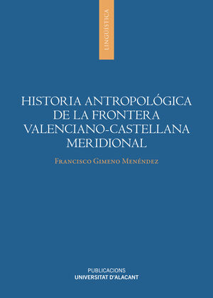 HISTORIA ANTROPOLOGICA DE LA FRONTERA VALENCIANO-C