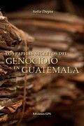 PAPELES SECRETOS DEL GENOCIDIO EN GUATEMALA, LOS