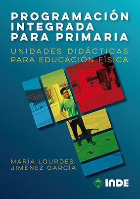 PROGRAMACIÓN INTEGRADA PARA PRIMARIA: UNIDADES DIDÁCTICAS PARA EDUCACIÓN FÍSICA