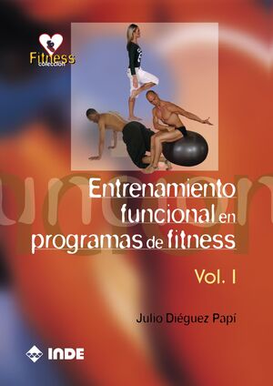 ENTRENAMIENTO FUNCIONAL EN PROGRAMAS DE FITNESS: VOL I